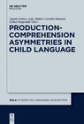 Buchcover Production-Comprehension Asymmetries in Child Language