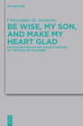 Buchcover Be Wise, My Son, and Make My Heart Glad