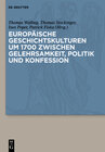 Buchcover Europäische Geschichtskulturen um 1700 zwischen Gelehrsamkeit, Politik und Konfession