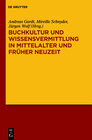 Buchcover Buchkultur und Wissensvermittlung in Mittelalter und Früher Neuzeit