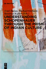 Buchcover Understanding Schopenhauer through the Prism of Indian Culture