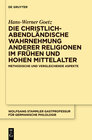 Buchcover Die christlich-abendländische Wahrnehmung anderer Religionen im frühen und hohen Mittelalter