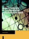 Buchcover Bibliotheken als lernende Organisationen