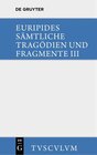 Buchcover Euripides: Sämtliche Tragödien und Fragmente / Die bittflehenden Mütter. Der Wahnsinn des Herakles. Die Troerinnen. Elek