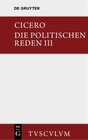 Buchcover Marcus Tullius Cicero: Die politischen Reden / Marcus Tullius Cicero: Die politischen Reden. Band 3