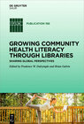 Buchcover Growing Community Health Literacy through Libraries