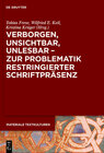 Buchcover Verborgen, unsichtbar, unlesbar – zur Problematik restringierter Schriftpräsenz