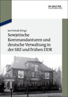 Buchcover Sowjetische Kommandanturen und deutsche Verwaltung in der SBZ und frühen DDR