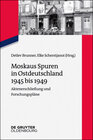 Buchcover Moskaus Spuren in Ostdeutschland 1945 bis 1949