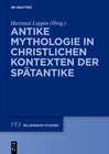 Buchcover Antike Mythologie in christlichen Kontexten der Spätantike