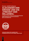 Buchcover Alexander der Große und die "Freiheit der Hellenen"