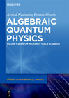 Buchcover Arnold Neumaier; Dennis Westra: Algebraic Quantum Physics / Quantum Mechanics via Lie Algebras