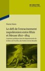 Buchcover Le défi de l’enracinement napoléonien entre Rhin et Meuse, 1810-1814