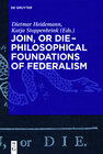 Buchcover Join, or Die – Philosophical Foundations of Federalism