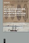 Buchcover Sklavenhändler, Negreros und Atlantikkreolen