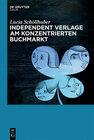 Buchcover Independent Verlage am konzentrierten Buchmarkt
