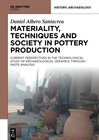 Buchcover Materiality, Techniques and Society in Pottery Production