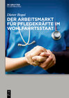 Buchcover Der Arbeitsmarkt für Pflegekräfte im Wohlfahrtsstaat