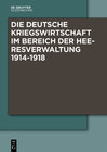 Buchcover Die Deutsche Kriegswirtschaft im Bereich der Heeresverwaltung 1914-1918