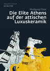 Buchcover Die Elite Athens auf der attischen Luxuskeramik