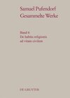 Buchcover Samuel Pufendorf: Gesammelte Werke / De habitu religionis ad vitam civilem