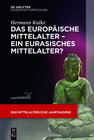 Buchcover Das europäische Mittelalter – ein eurasisches Mittelalter?