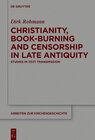 Buchcover Christianity, Book-Burning and Censorship in Late Antiquity