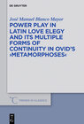 Buchcover Power Play in Latin Love Elegy and its Multiple Forms of Continuity in Ovid’s >Metamorphoses<