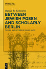 Buchcover Between Jewish Posen and Scholarly Berlin