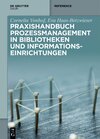 Buchcover Praxishandbuch Prozessmanagement in Bibliotheken und Informations- einrichtungen