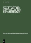 Buchcover Wald - von der Gottesgabe zum Privateigentum