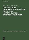 Buchcover Die deutsche landwirtschaftliche Preis- und Marktpolitik im Zweiten Weltkrieg