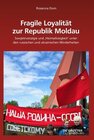 Buchcover Fragile Loyalität zur Republik Moldau