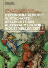 Buchcover Oeconomia Alpium / Oeconomia Alpium I: Wirtschaftsgeschichte des Alpenraums in vorindustrieller Zeit.