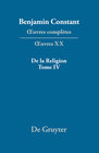Buchcover Benjamin Constant: Œuvres complètes. Œuvres / De la Religion, considérée dans sa source, ses formes et ses développement
