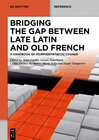 Buchcover Bridging the gap between Late Latin and Old French