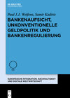 Buchcover Bankenaufsicht, unkonventionelle Geldpolitik und Bankenregulierung