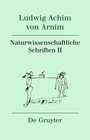 Buchcover Ludwig Achim von Arnim: Werke und Briefwechsel / Naturwissenschaftliche Schriften II