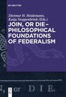 Buchcover Join, or Die – Philosophical Foundations of Federalism