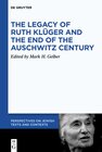 Buchcover The Legacy of Ruth Klüger and the End of the Auschwitz Century