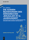 Buchcover Die Außenbeziehungen des Königreiches Jerusalem im 12. Jahrhundert