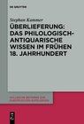 Buchcover Überlieferung: Das philologisch-antiquarische Wissen im frühen 18. Jahrhundert