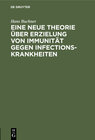 Buchcover Eine neue Theorie über Erzielung von Immunität gegen Infectionskrankheiten