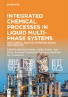 Buchcover Integrated Chemical Processes in Liquid Multiphase Systems
