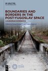 Buchcover Boundaries and Borders in the Post-Yugoslav Space