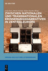 Buchcover Zwischen nationalen und transnationalen Erinnerungsnarrativen in Zentraleuropa