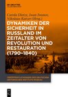 Buchcover Dynamiken der Sicherheit in Russland im Zeitalter von Revolution und Restauration (1790–1840)