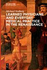 Buchcover Learned Physicians and Everyday Medical Practice in the Renaissance