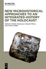 Buchcover New Microhistorical Approaches to an Integrated History of the Holocaust