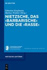 Buchcover Nietzsche, das ›Barbarische‹ und die ›Rasse‹